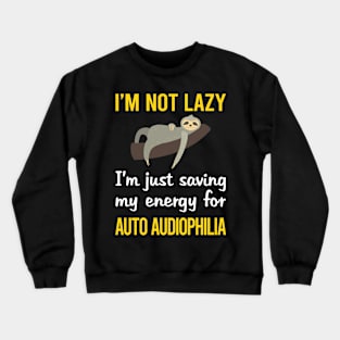 Funny Lazy Auto Audiophilia Crewneck Sweatshirt